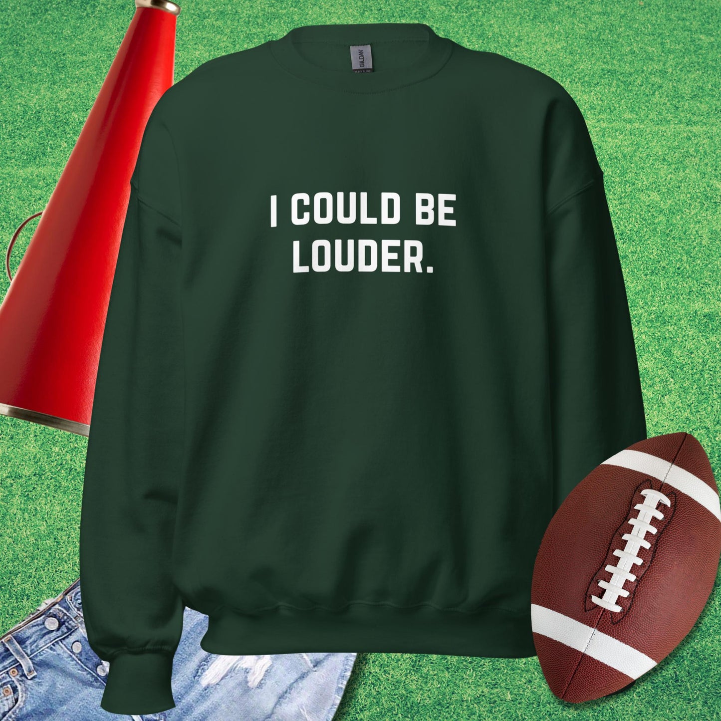I Could Be Louder Sweatshirt in Forest Green - funny sideline Sweatshirt | Sideline Gods