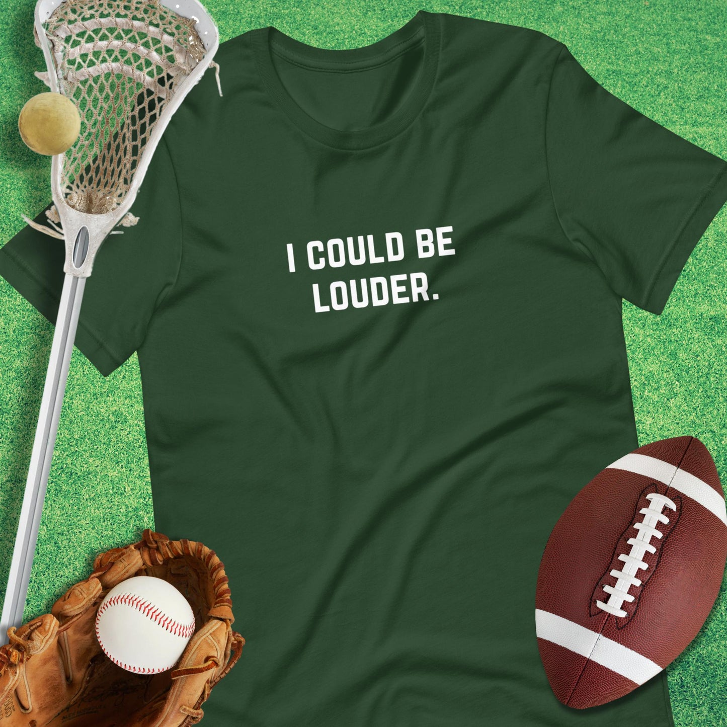 I Could Be Louder T-Shirt in Forest - game day T-Shirt | Sideline Gods