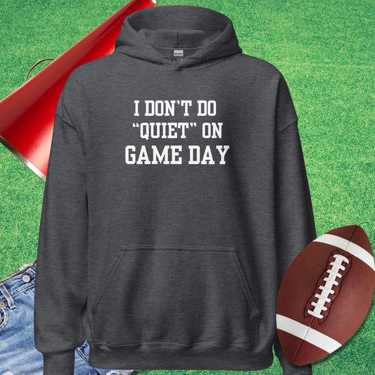 I Don't Do Quiet on Game Day Hoodie in Dark Heather - Funny Football Hoodie by Sideline Gods