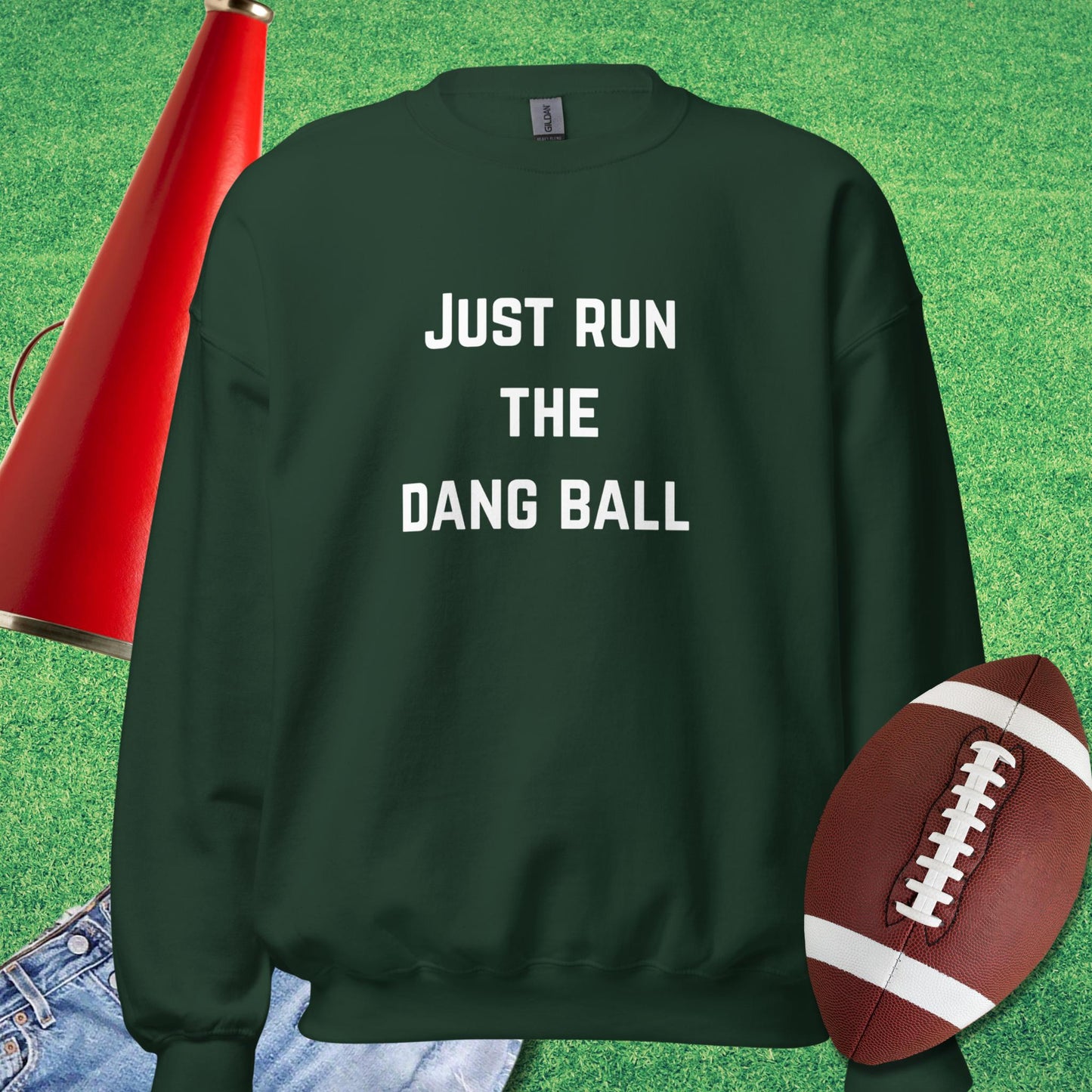 Just Run the Dang Ball Sweatshirt in Forest Green - football dad funny sweatshirt by Sideline Gods