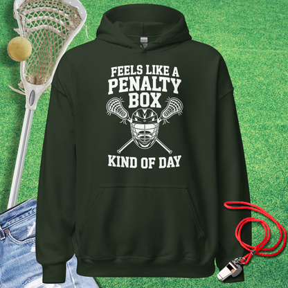 Feels Like a Lacrosse Penalty Box Kind of Day Hoodie