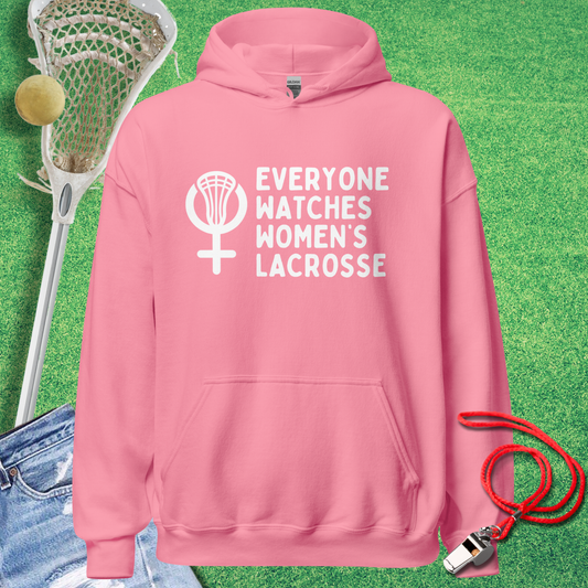 Everyone Watches Women's Lacrosse Hoodie