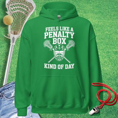 Feels Like a Lacrosse Penalty Box Kind of Day Hoodie