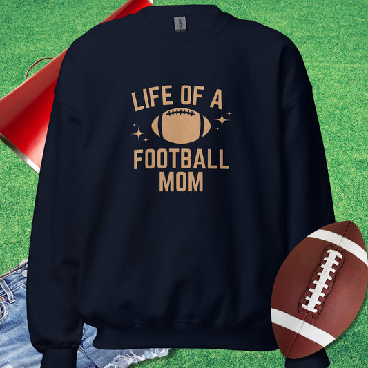 Life Of A Football Mom Sweatshirt in Navy - Football Mom Gift by Sideline Gods