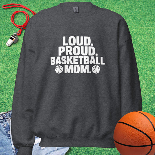 Loud and Proud Basketball Mom Sweatshirt in Dark Heather - BBall Mom Sweatshirt  | Sideline Gods