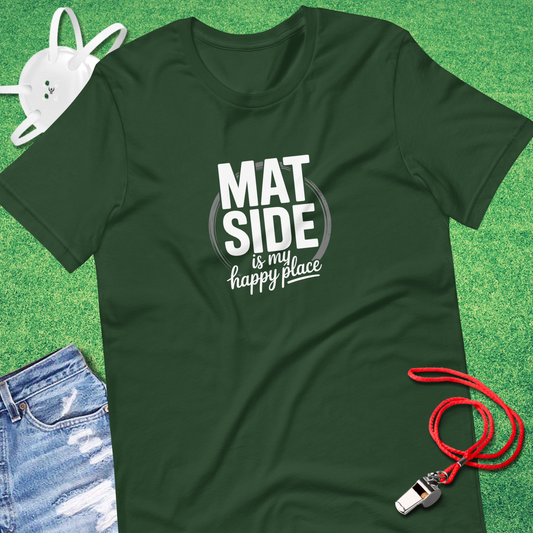 Mat Side Is My Happy Place T-Shirt in Forest - Mat Mom T-Shirt | Sideline Gods