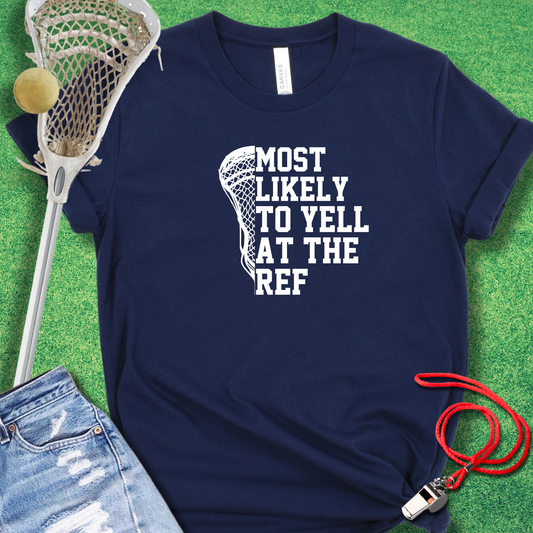 Most Likely To Yell at the Ref T-Shirt in Navy - Funny Lacrosse T-Shirt | Sideline Gods
