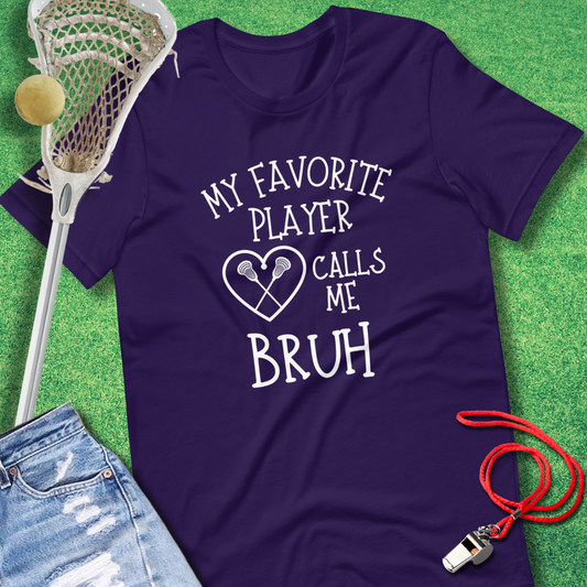 My Favorite Player Calls Me Bruh T-Shirt in - Lacrosse Mom Gift by Sideline Gods