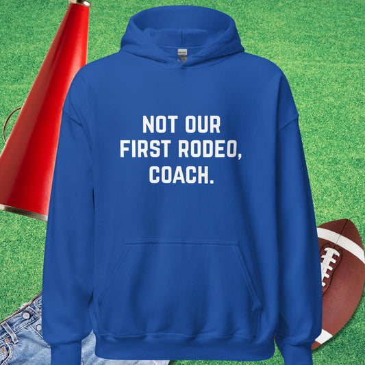 Not Our First Rodeo Hoodie in  - Funny Sports Hoodie | Sideline Gods