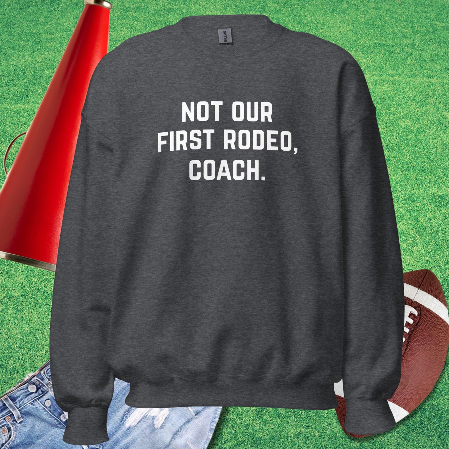 Not Our First Rodeo Sweatshirt in Dark Heather - sports humor Sweatshirt | Sideline Gods