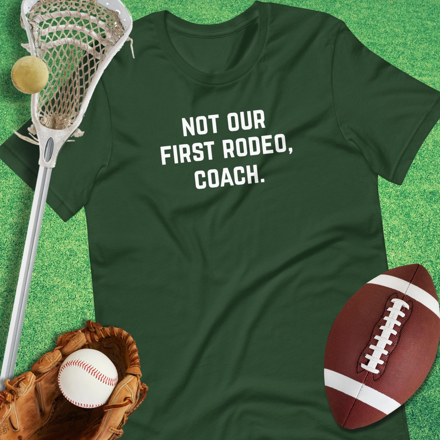Not Our First Rodeo T-Shirt in Forest - sports humor T-Shirt | Sideline Gods
