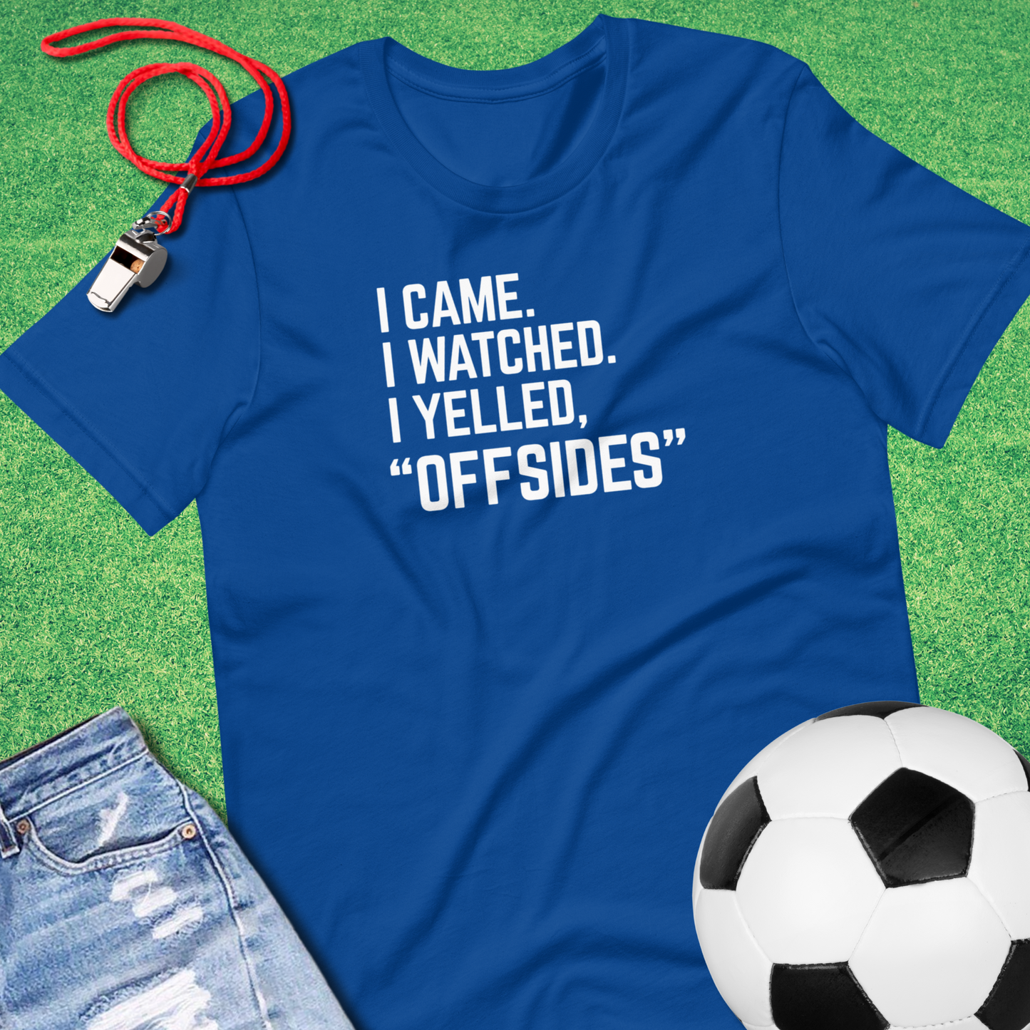 I Came I Watched I Yelled "Offsides" T-Shirt