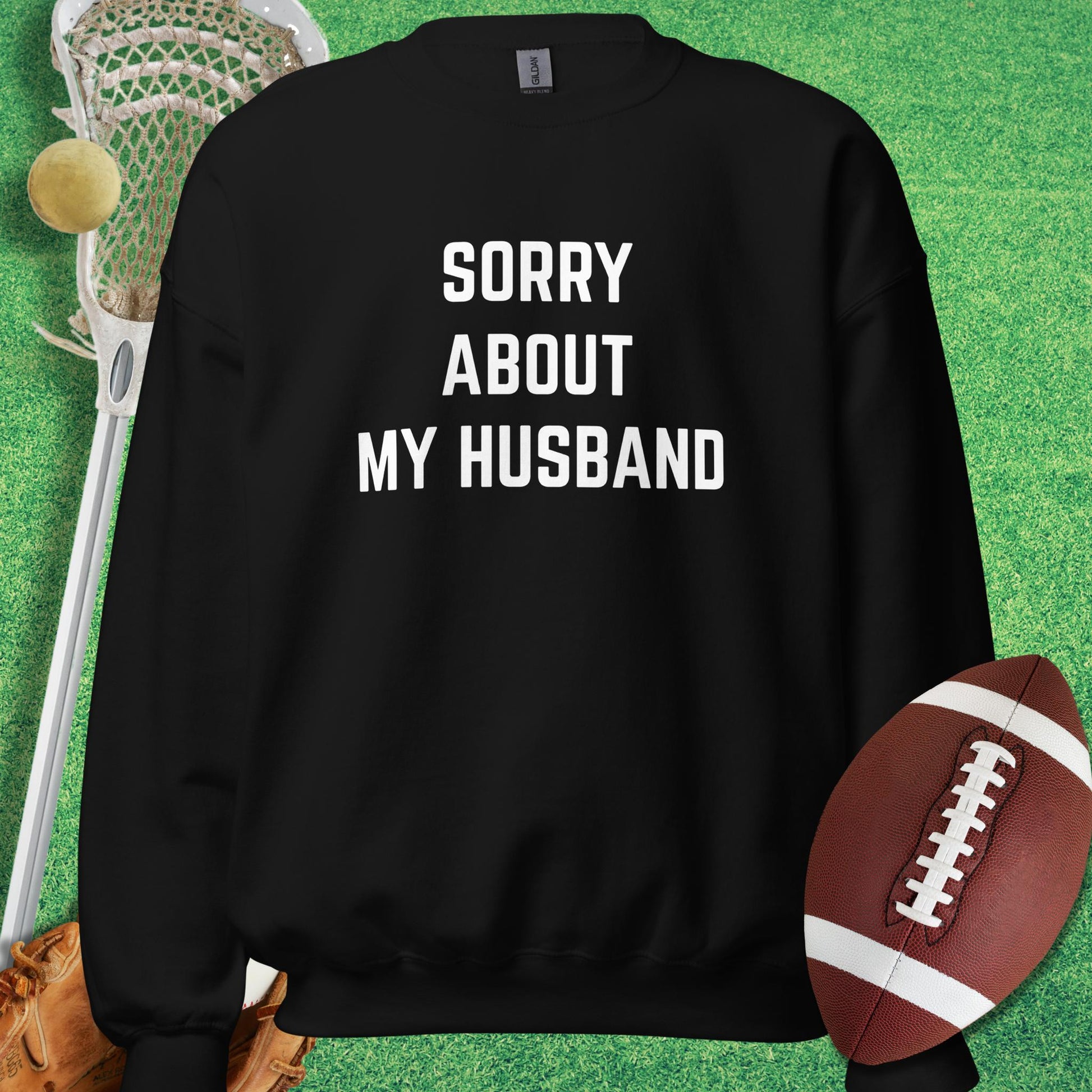 Sorry About My Husband Sweatshirt in Black - game day Sweatshirt | Sideline Gods
