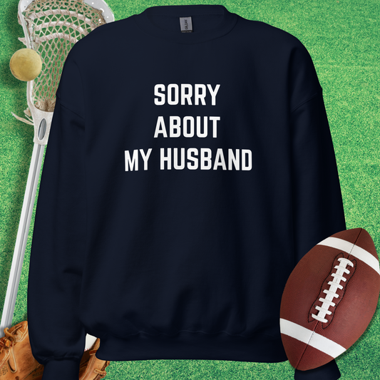 Sorry About My Husband Sweatshirt in Navy - Funny Sports Sweatshirt | Sideline Gods