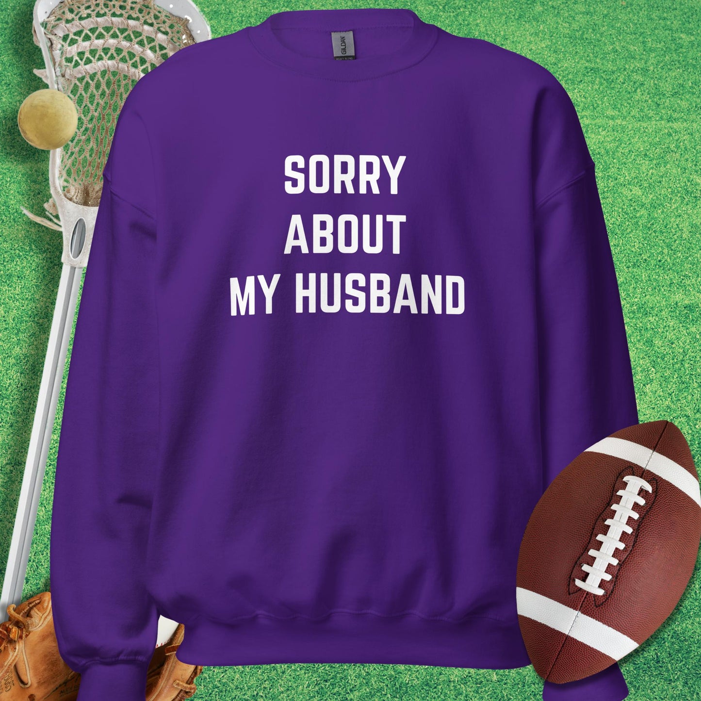 Sorry About My Husband Sweatshirt in Purple - sports humor Sweatshirt | Sideline Gods
