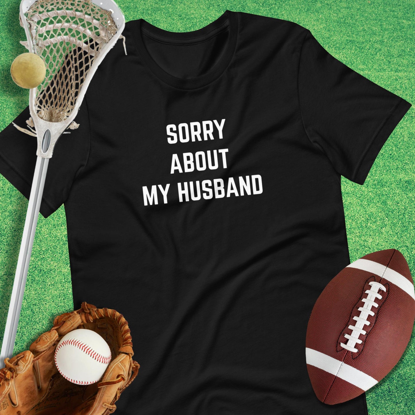Sorry About My Husband T-Shirt in Black - sarcastic sports  T-Shirt | Sideline Gods