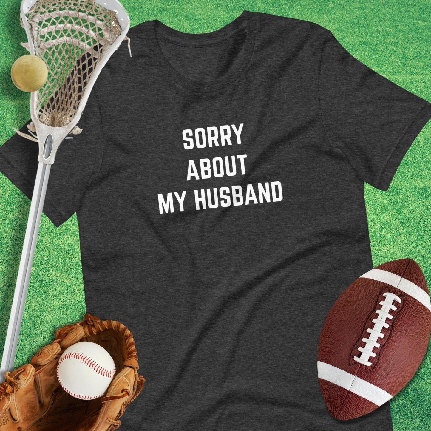 Sorry About My Husband T-Shirt in Dark Grey Heather - game day T-Shirt | Sideline Gods