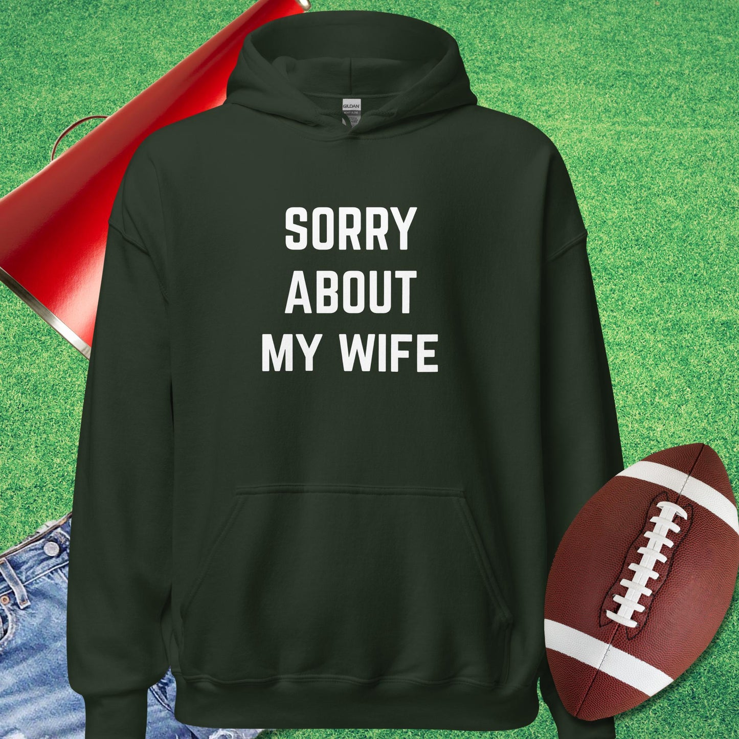 Sorry About My Wife Hoodie in Forest Green - Funny Football Gift by Sideline Gods