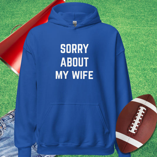 Sorry About My Wife Hoodie in Royal - Funny Football Hoodie by Sideline Gods