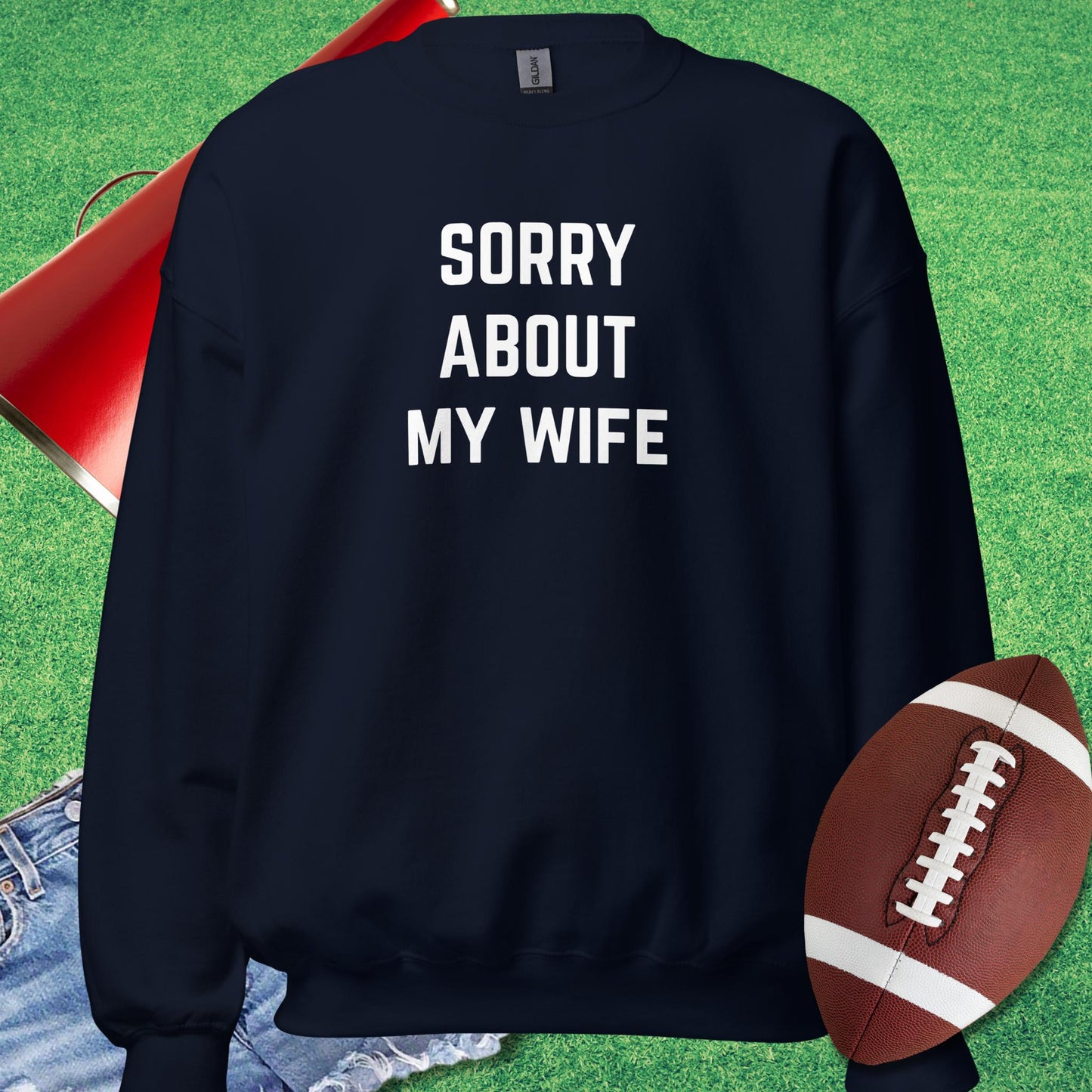 Sorry About My Wife Sweatshirt in Navy - Novelty Football Sweatshirt by Sideline Gods