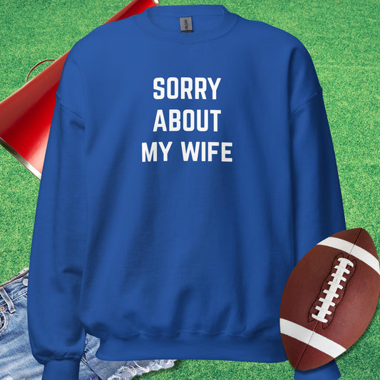 Sorry About My Wife Sweatshirt in Royal - Football Tailgating [product_type} by Sideline Gods
