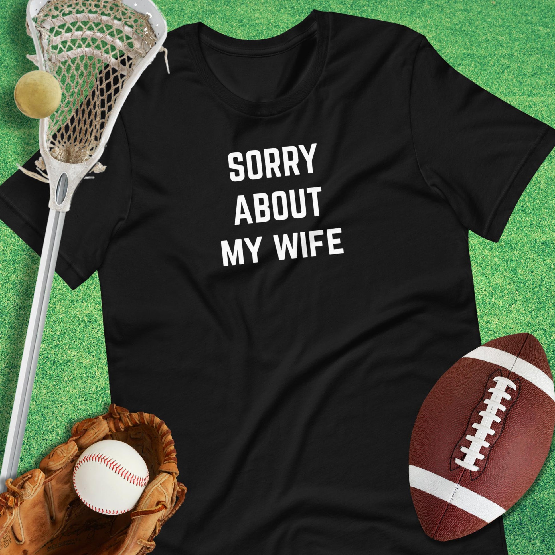 Sorry About My Wife T-Shirt in Black - Game Day Dad T-Shirt | Sideline Gods