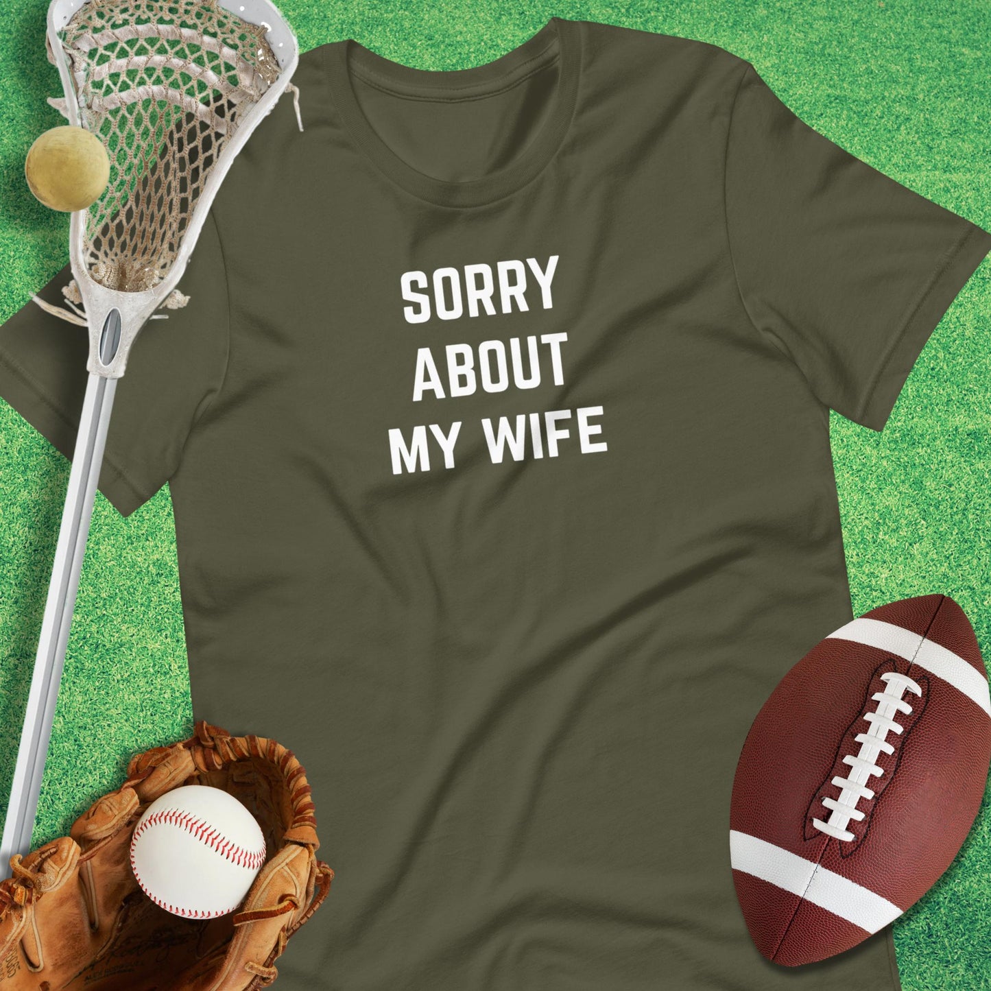 Sorry About My Wife T-Shirt in Military Green - Sports Dad Gifts by Sideline Gods