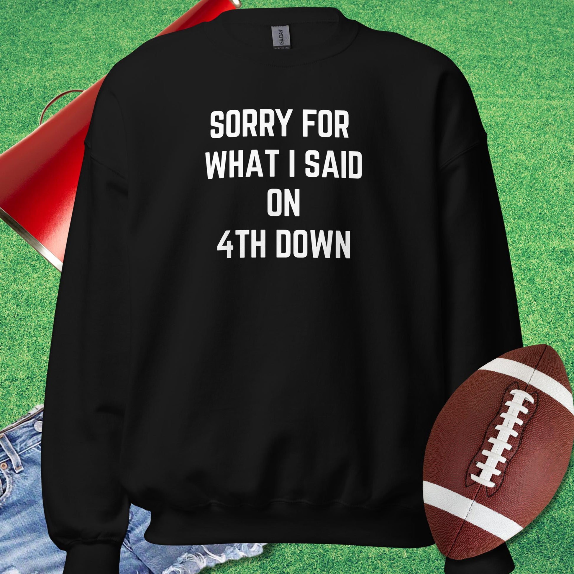 Sorry For What I Said on 4th Down Sweatshirt in Black - Sarcastic Football Sweatshirt by Sideline Gods