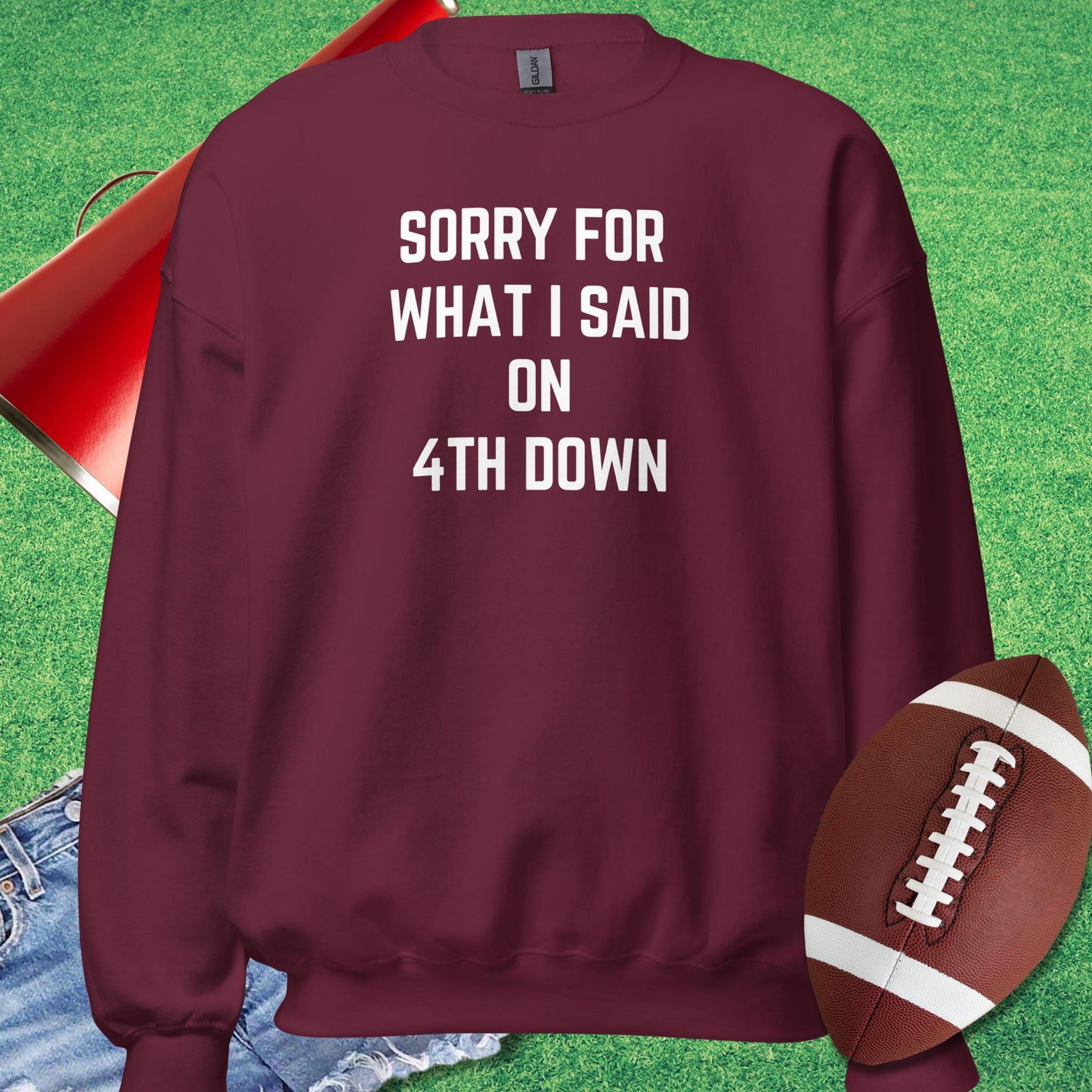 Sorry For What I Said on 4th Down Sweatshirt in Maroon - Funny Football Gift by Sideline Gods