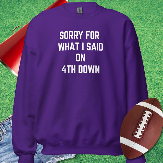 Sorry For What I Said on 4th Down Sweatshirt in Purple - Funny Football Sweatshirt by Sideline Gods