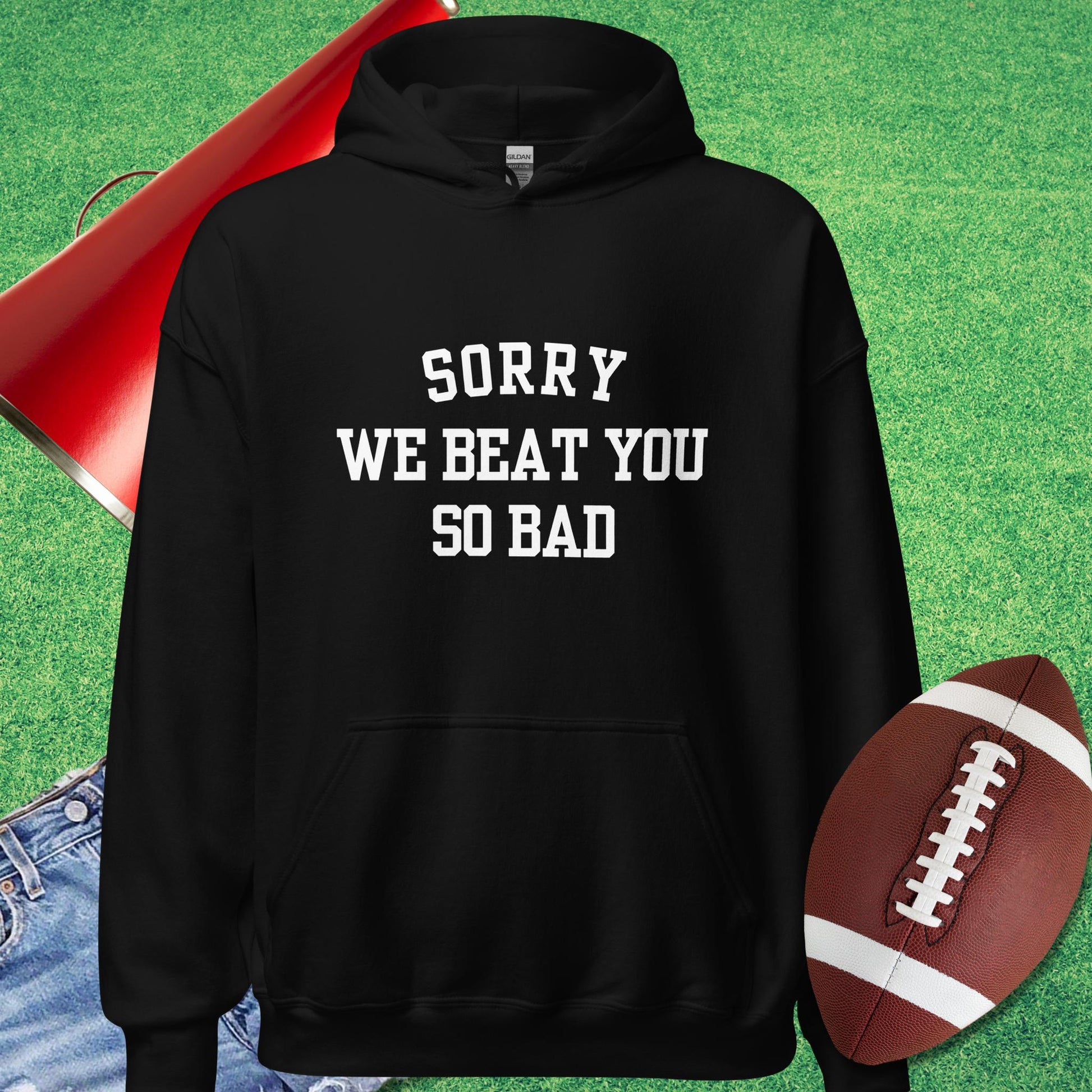 Sorry We Beat You So Bad Hoodie in Black - Sarcastic Football Hoodie by Sideline Gods