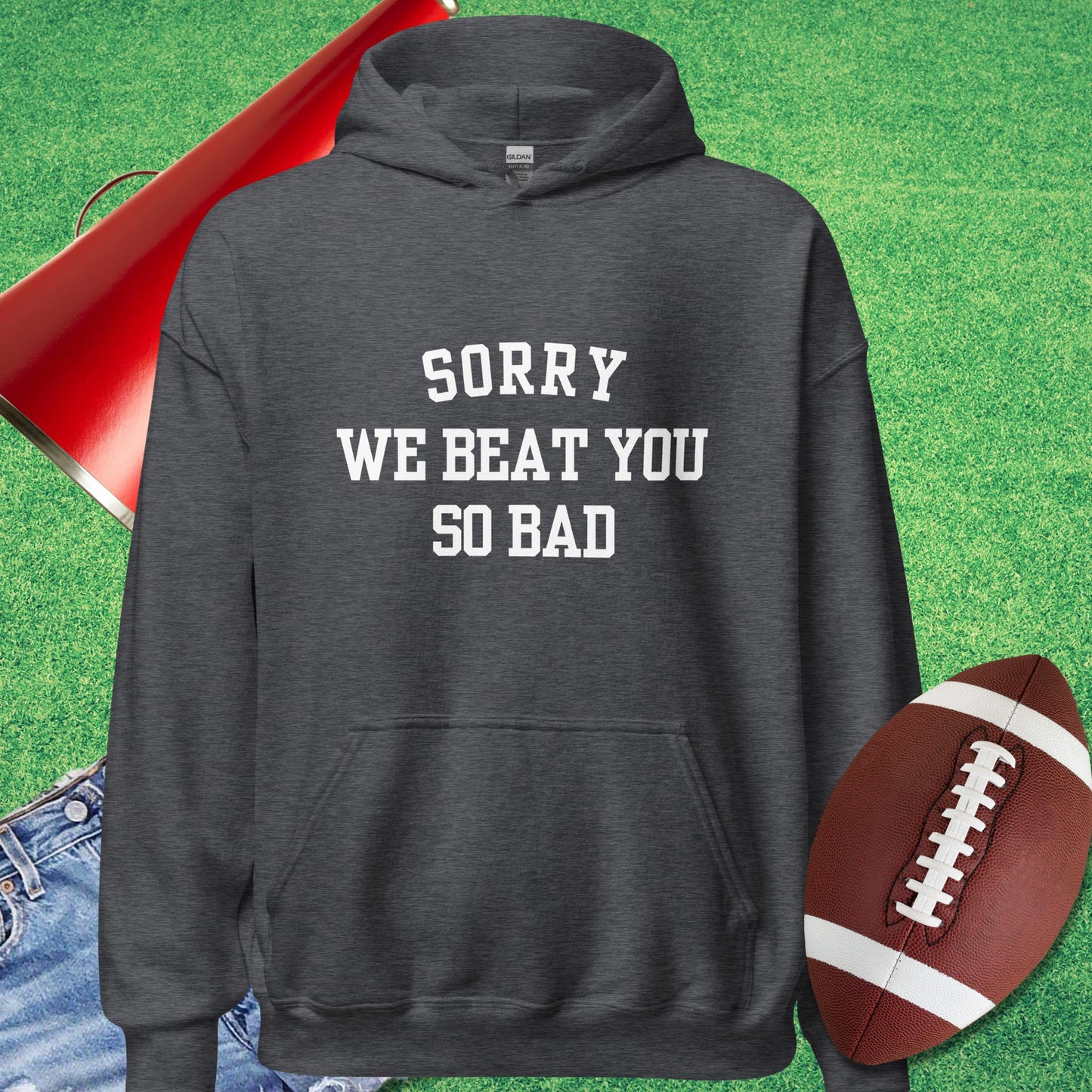 Sorry We Beat You So Bad Hoodie in Dark Heather - Football Tailgate Hoodie by Sideline Gods