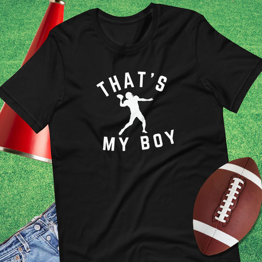 That's My Boy the Quarterback T-Shirt in Black - gifts for football mom shirt by Sideline Gods