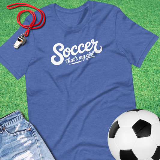 That's My Girl Soccer T-Shirt in Heather True Royal - Soccer Mom T-Shirt | Sideline Gods