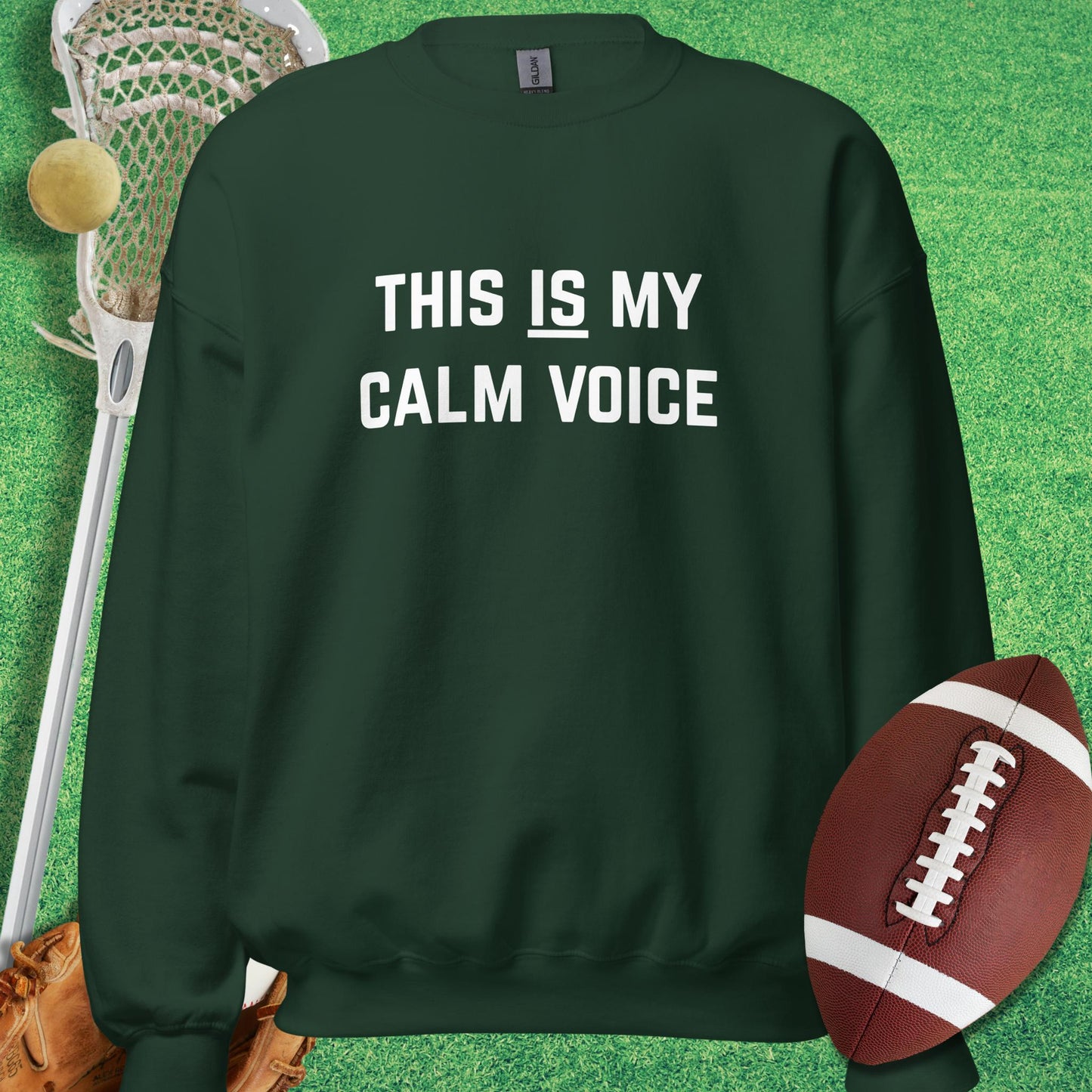 This Is My Calm Voice Sweatshirt in Forest Green - sports humor Sweatshirt | Sideline Gods