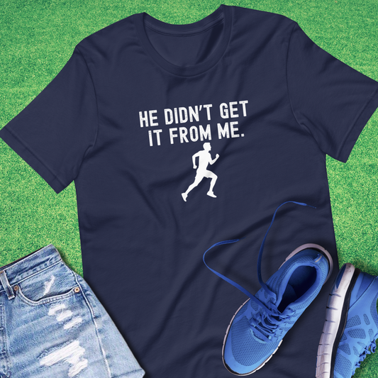He Didn't Get It From Me T-Shirt